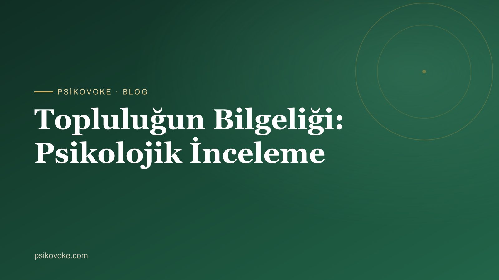 Topluluğun Bilgeliği: Psikolojik İnceleme